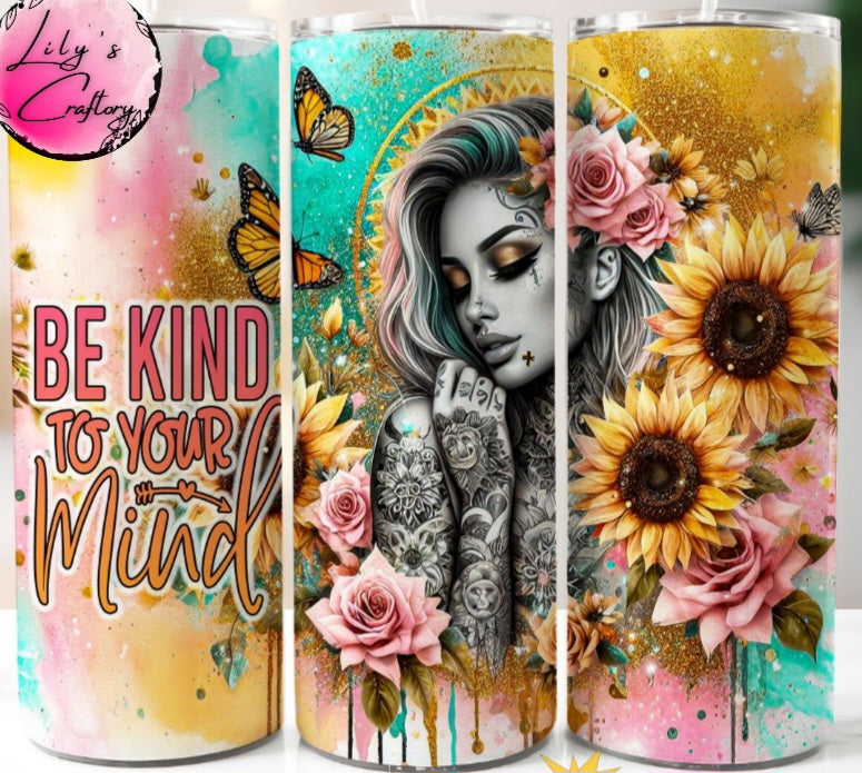 Be kind to your mind - 20oz tumbler